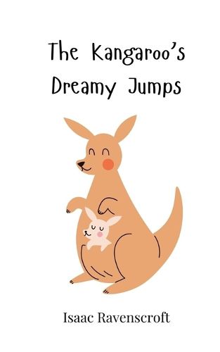 Cover image for The Kangaroo's Dreamy Jumps