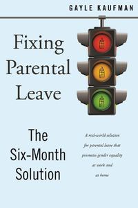 Cover image for Fixing Parental Leave: The Six Month Solution