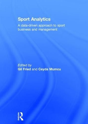 Cover image for Sport Analytics: A data-driven approach to sport business and management