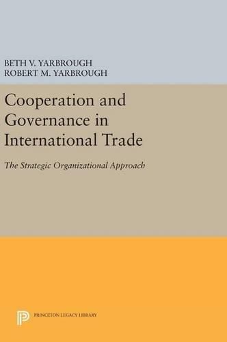 Cover image for Cooperation and Governance in International Trade: The Strategic Organizational Approach