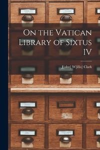 Cover image for On the Vatican Library of Sixtus IV