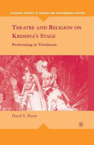 Cover image for Theatre and Religion on Krishna's Stage: Performing in Vrindavan