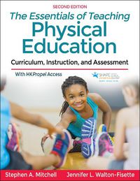 Cover image for The Essentials of Teaching Physical Education: Curriculum, Instruction, and Assessment