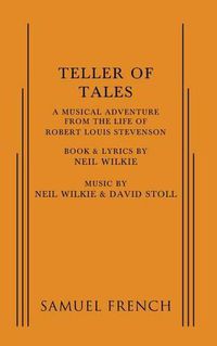 Cover image for Teller of Tales: A Musical Adventure from the Life of Robert Louis Stevenson