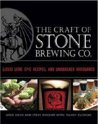 Cover image for The Craft of Stone Brewing Co.: Liquid Lore, Epic Recipes, and Unabashed Arrogance