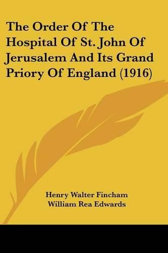 Cover image for The Order of the Hospital of St. John of Jerusalem and Its Grand Priory of England (1916)