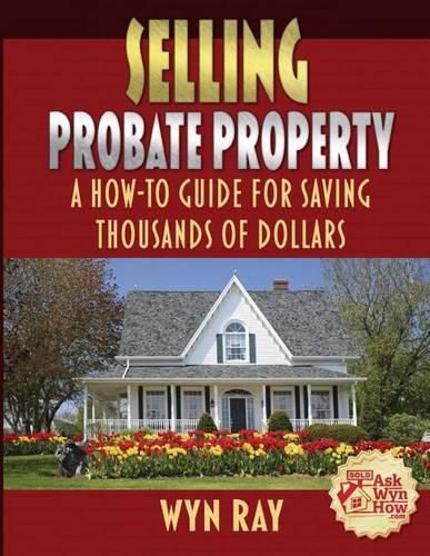 Cover image for Selling Probate Property: A How-To Guide For Saving Thousands of Dollars