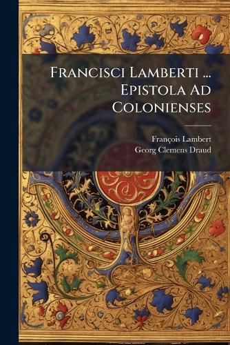 Cover image for Francisci Lamberti ... Epistola Ad Colonienses