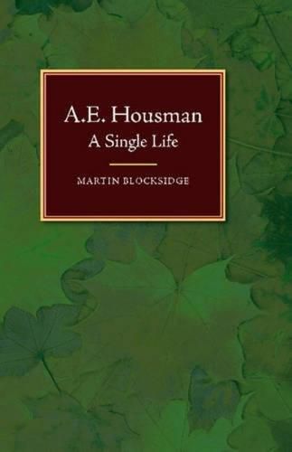 A E Housman: A Single Life