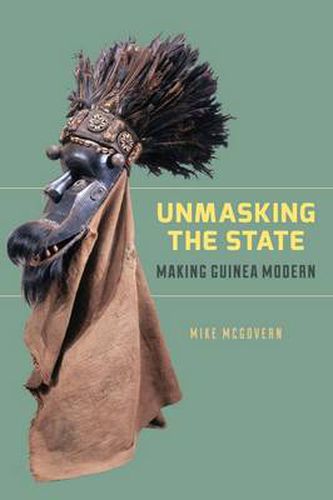 Cover image for Unmasking the State: Making Guinea Modern