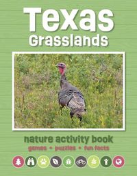 Cover image for Texas Grasslands Nature Activity Book: Games & Activities for Young Nature Enthusiasts