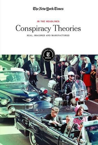 Conspiracy Theories: Real, Imagined and Manufactured