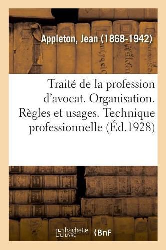 Cover image for Traite de la Profession d'Avocat. Organisation. Regles Et Usages. Technique Professionnelle