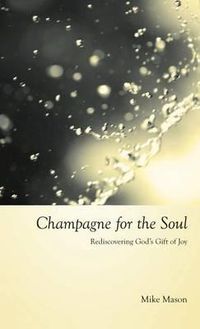 Cover image for Champagne for the Soul: Celebrating God's Gift of Joy