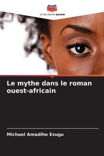 Cover image for Le mythe dans le roman ouest-africain