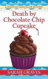 Cover image for Death by Chocolate Chip Cupcake: A Death by Chocolate Mystery