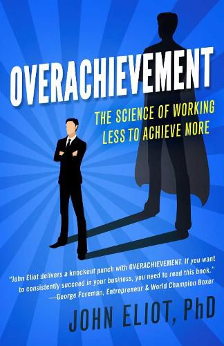 Cover image for Overachievement: The Science of Working Less to Accomplish More