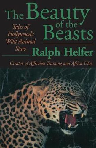 Cover image for The Beauty of the Beasts: Tales of Hollywood's Wild Animal Stars