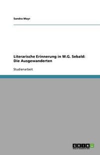 Cover image for Literarische Erinnerung in W.G. Sebald: Die Ausgewanderten