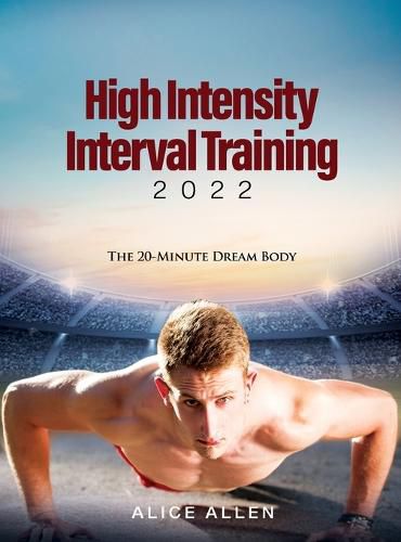 Cover image for High Intensity Interval Training 2022: The 20-Minute Dream Body