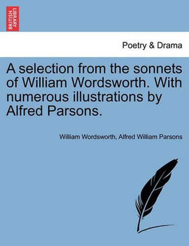 Cover image for A Selection from the Sonnets of William Wordsworth. with Numerous Illustrations by Alfred Parsons.