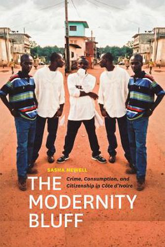 Cover image for The Modernity Bluff: Crime, Consumption, and Citizenship in Cote D'Ivoire