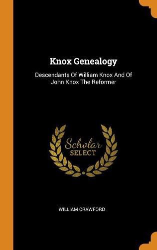 Knox Genealogy: Descendants of William Knox and of John Knox the Reformer