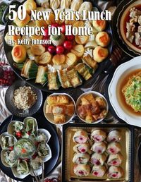 Cover image for 50 New Years Lunch Recipes for Home