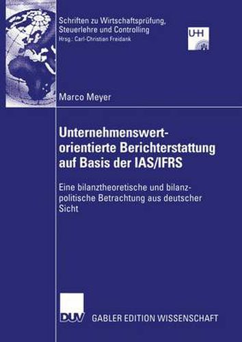 Cover image for Unternehmenswertorientierte Berichterstattung auf Basis der IAS/IFRS: Eine bilanztheoretische und bilanzpolitische Betrachtung aus deutscher Sicht