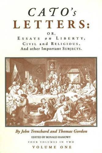 Cato's Letters: Essays on Liberty, Civil and Religious and Other Important Subjects