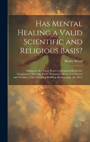 Cover image for Has Mental Healing a Valid Scientific and Religious Basis?