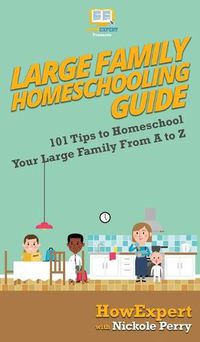 Cover image for Large Family Homeschooling Guide: 101 Tips to Homeschool Your Large Family From A to Z