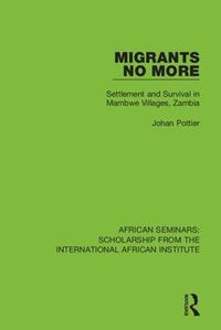 Cover image for Migrants No More: Settlement and Survival  in Mambwe Villages, Zambia