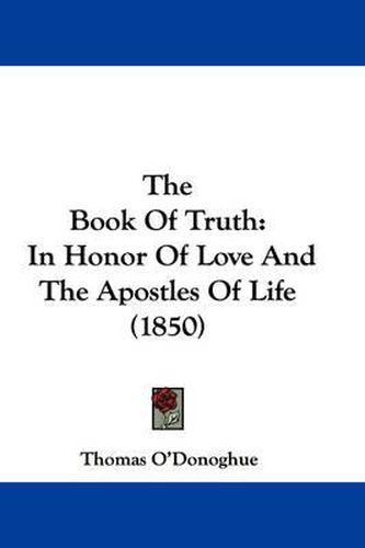 Cover image for The Book of Truth: In Honor of Love and the Apostles of Life (1850)