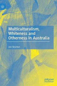 Cover image for Multiculturalism, Whiteness and Otherness in Australia