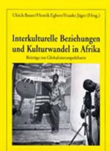 Cover image for Interkulturelle Beziehungen Und Kulturwandel in Afrika: Beitraege Zur Globalisierungsdebatte