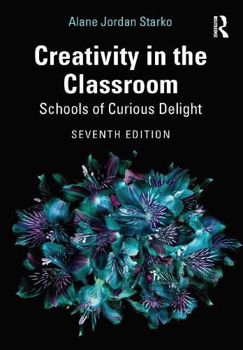 Cover image for Creativity in the Classroom: Schools of Curious Delight