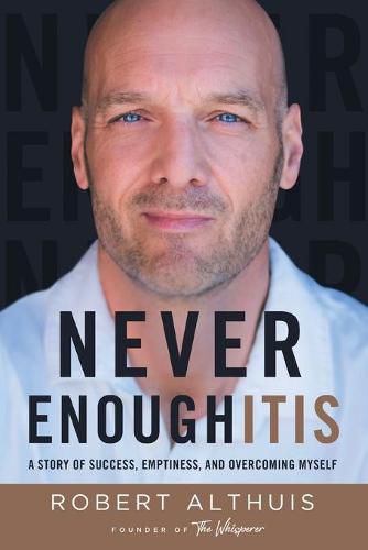 Cover image for Never Enoughitis: A Story of Success, Emptiness, and Overcoming Myself