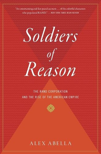 Cover image for Soldiers of Reason: The Rand Corporation and the Rise of the American Empire