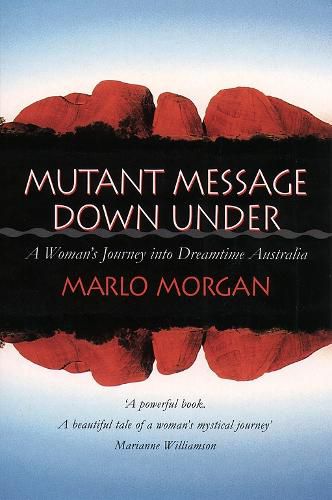 Cover image for Mutant Message Down Under: A Woman's Journey into Dreamtime Australia