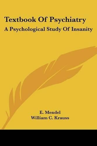 Cover image for Textbook Of Psychiatry: A Psychological Study Of Insanity