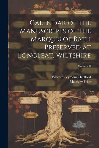 Cover image for Calendar of the Manuscripts of the Marquis of Bath Preserved at Longleat, Wiltshire; Volume II