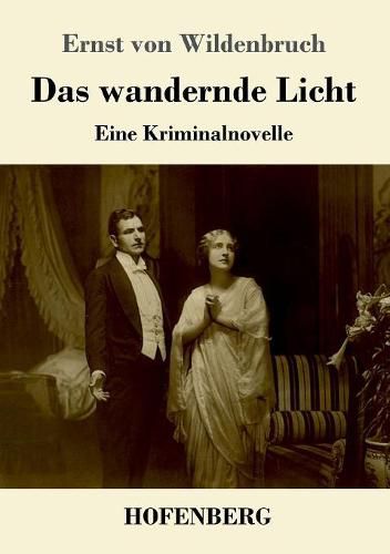 Das wandernde Licht: Eine Kriminalnovelle