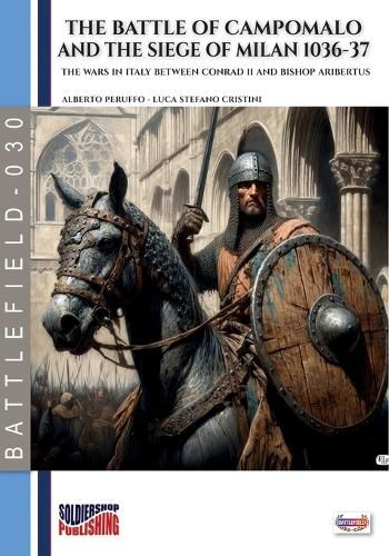 Cover image for The battle of Campomalo and the siege of Milan 1036-37