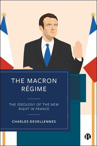 Cover image for The Macron Regime: The Ideology of the New Right in France