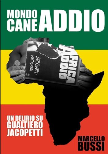 Cover image for Mondo Cane Addio-un delirio su Gualtiero Jacopetti