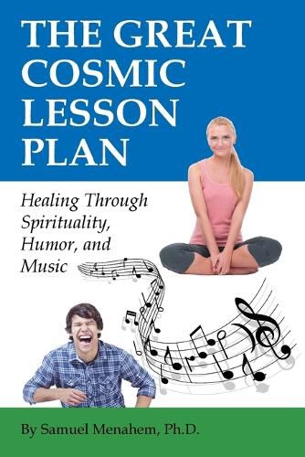 The Great Cosmic Lesson Plan: Healing through spirituality, humor and music