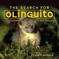 Cover image for The Search for Olinguito: Discovering a New Species