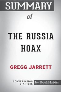 Cover image for Summary of The Russia Hoax by Gregg Jarrett: Conversation Starters