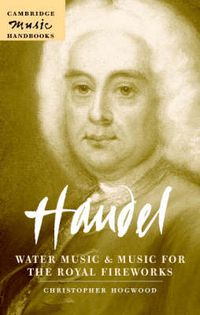 Cover image for Handel: Water Music and Music for the Royal Fireworks